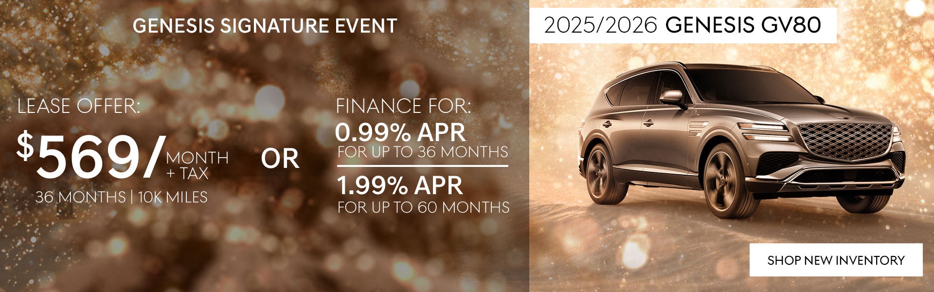 Finance the 2025 GV80 for .99% APR for up to 36 months, or %1.99% APR for up to 60 months.