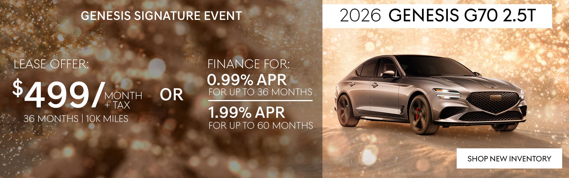 Finance the 2025 GV70 for .99% APR for up to 36 months, or %1.99% APR for up to 60 months.